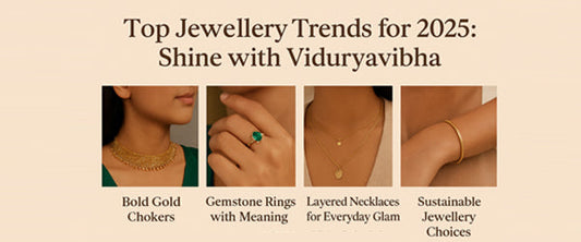 Top Jewellery Trends for 2025: Shine with Viduryavibha